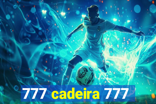 777 cadeira 777