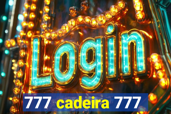 777 cadeira 777