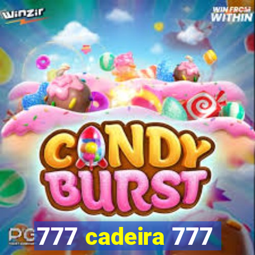 777 cadeira 777