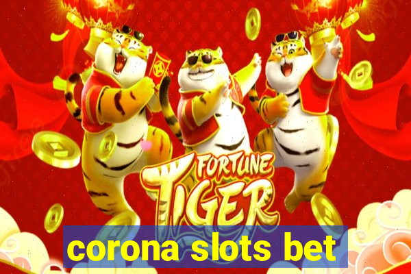 corona slots bet