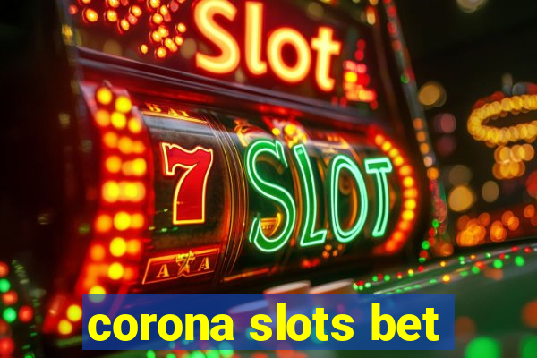 corona slots bet