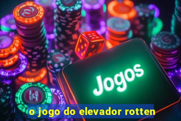 o jogo do elevador rotten