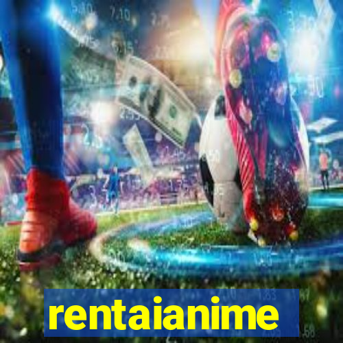 rentaianime