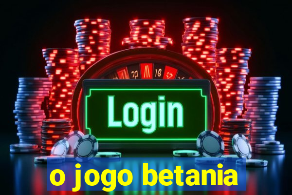 o jogo betania