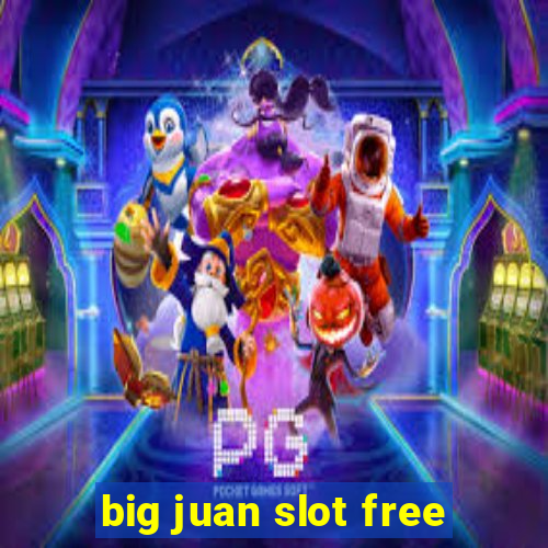 big juan slot free