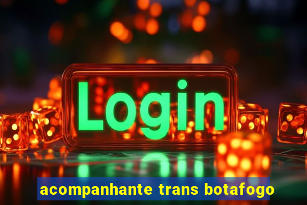 acompanhante trans botafogo