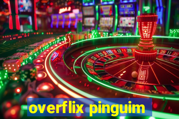 overflix pinguim