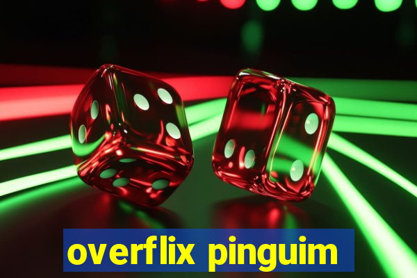 overflix pinguim