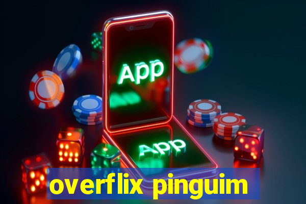 overflix pinguim