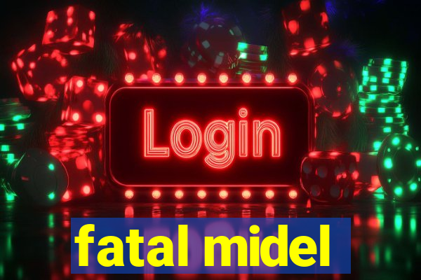 fatal midel