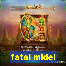 fatal midel