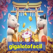 gigalotofacil