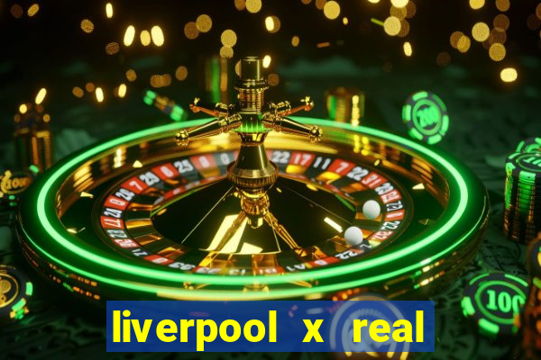 liverpool x real madrid futemax