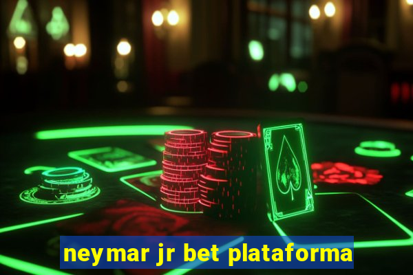 neymar jr bet plataforma