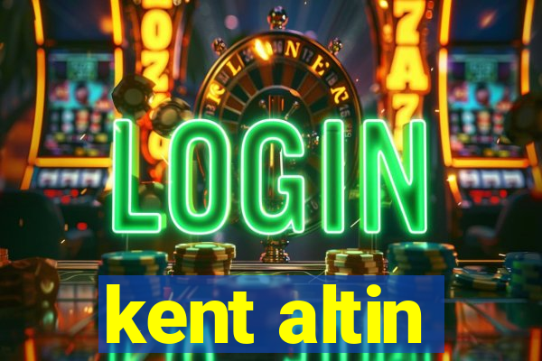 kent altin