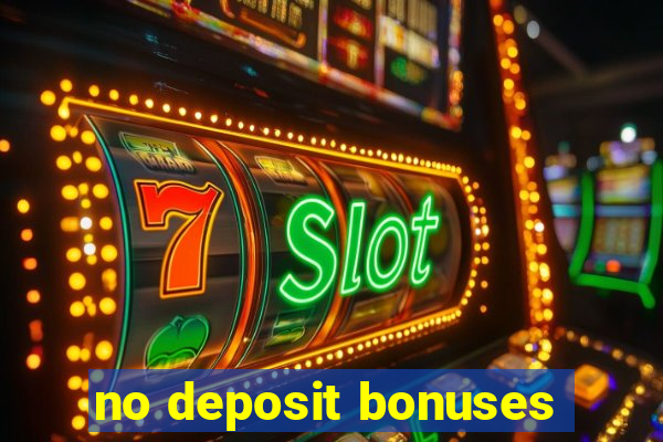 no deposit bonuses