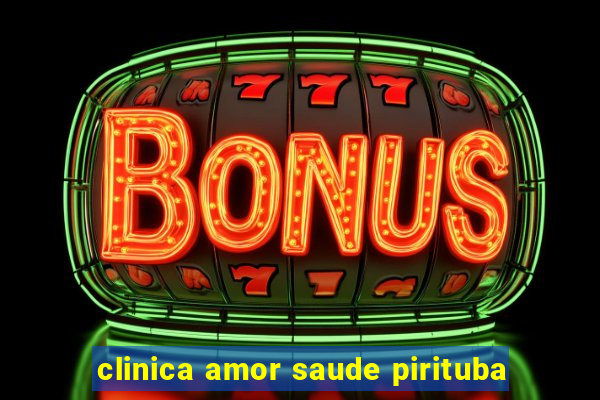 clinica amor saude pirituba