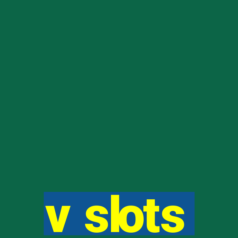 v slots