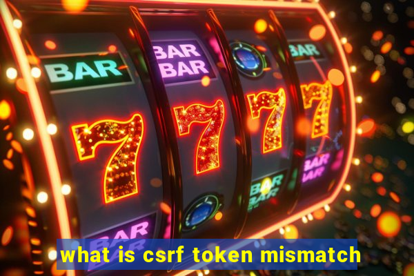 what is csrf token mismatch