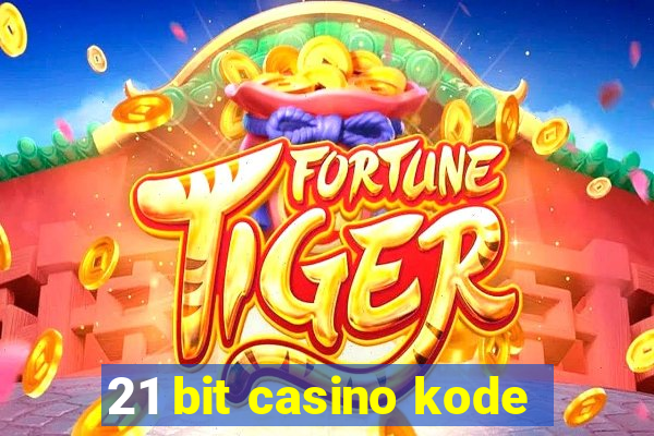 21 bit casino kode