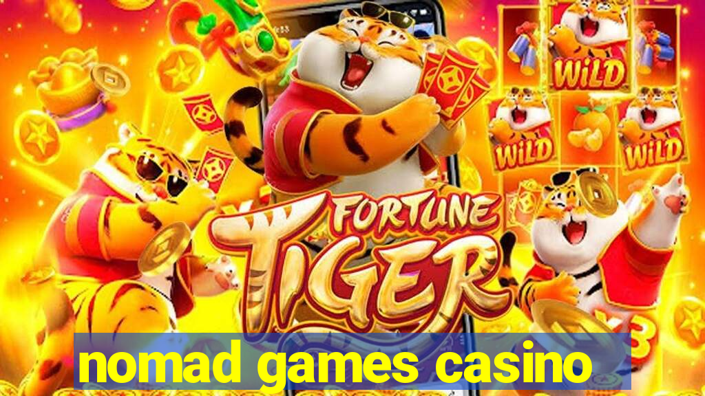 nomad games casino