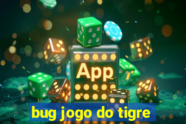 bug jogo do tigre