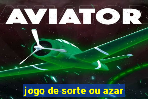 jogo de sorte ou azar