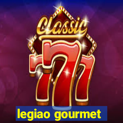 legiao gourmet