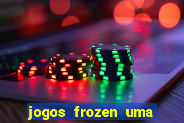 jogos frozen uma aventura congelante problema em dobro