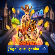 jogo que ganha 10 reais no cadastro