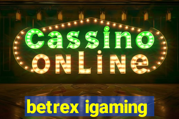 betrex igaming