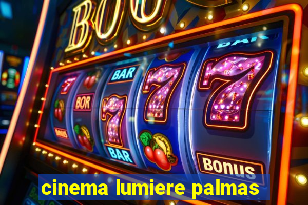 cinema lumiere palmas