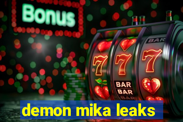 demon mika leaks