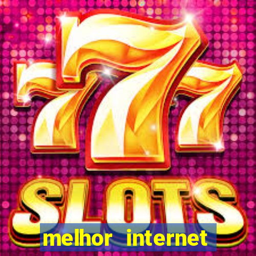 melhor internet para jogar online