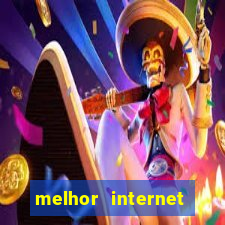 melhor internet para jogar online