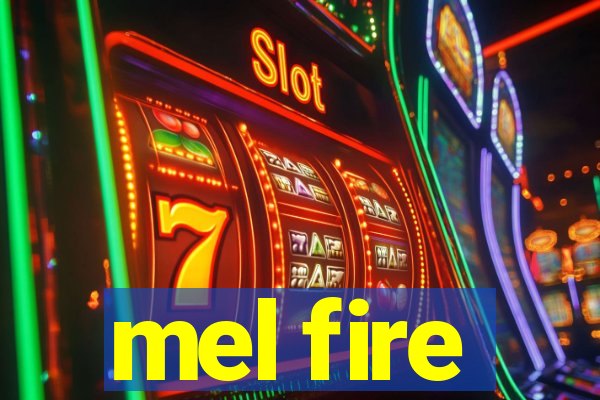 mel fire