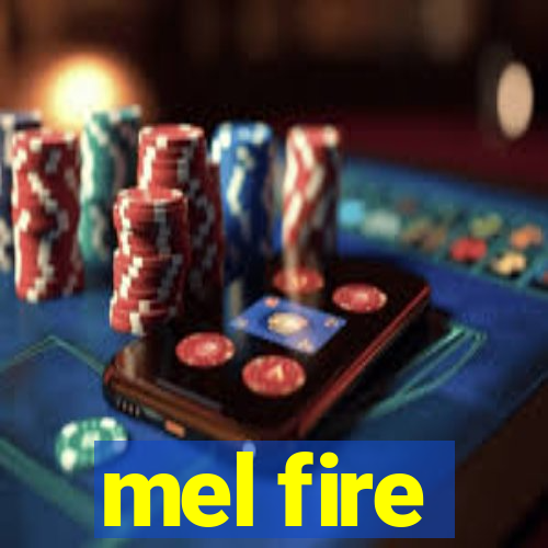 mel fire