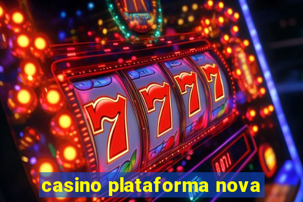 casino plataforma nova