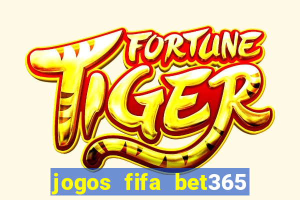 jogos fifa bet365 8 minutos