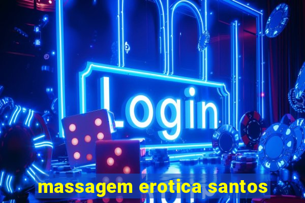 massagem erotica santos