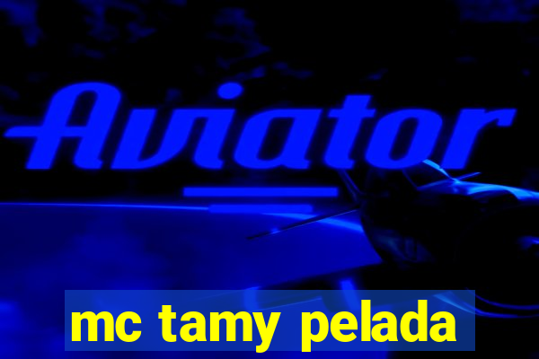 mc tamy pelada