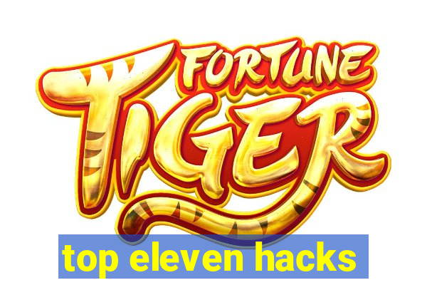 top eleven hacks