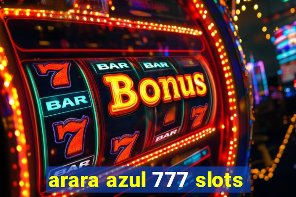 arara azul 777 slots