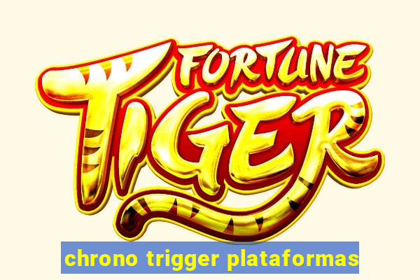 chrono trigger plataformas