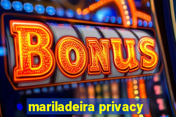 mariladeira privacy