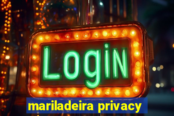 mariladeira privacy