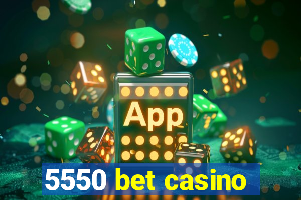 5550 bet casino