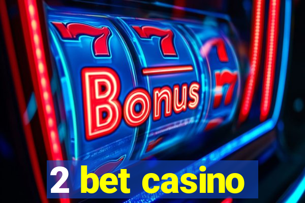 2 bet casino