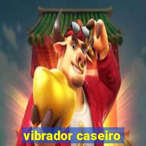 vibrador caseiro