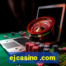 ejcasino .com